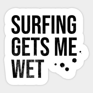 Surfing Gets Me Wet Sticker